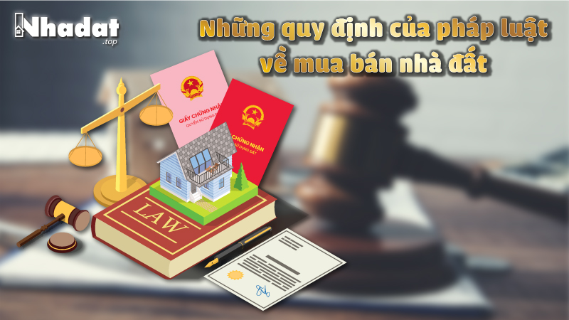 Những quy định của pháp luật về mua bán nhà đất